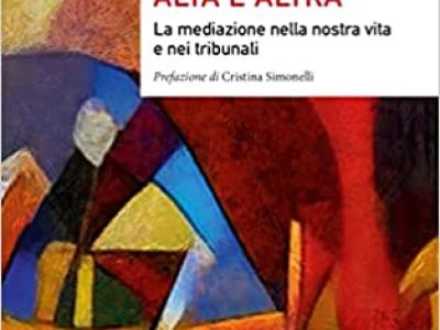 Una giustizia alta ed altra. La mediazione nella nostra vita e nei tribunali