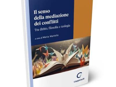 IL SENSO DELLA MEDIAZIONE DEI CONFLITTI. TRA DIRITTO, FILOSOFIA E TEOLOGIA