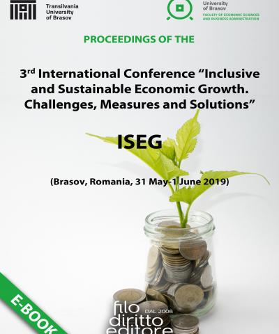 3rd International Conference “Inclusive and Sustainable Economic Growth. Challenges, Measures and Solutions” - ISEG  (Brasov, Romania, 31 May - 1 June 2019)