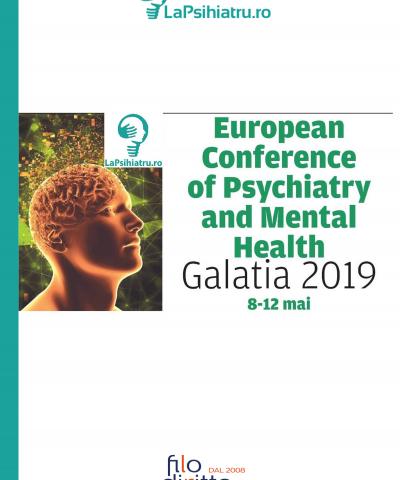 European Conference of Psychiatry and Mental Health “Galatia 2019” (Galatia, Romania, 8-12 May 2019)
