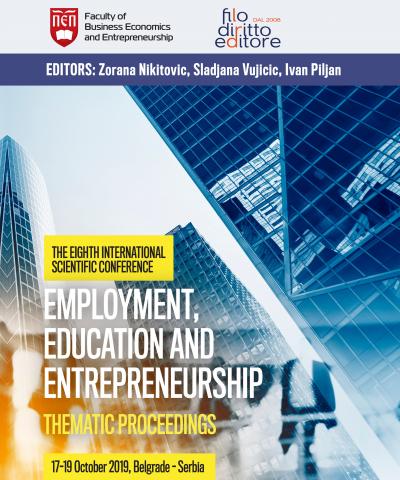 8th Int. Scientific Conf. EMPLOYMENT, EDUCATION AND ENTREPRENEURSHIP - EEE2019 (Belgrade, Serbia, 17–19 October 2019)