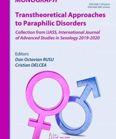 MONOGRAPH: Transtheoretical Approaches to Paraphilic Disorders - Collection from IJASS, International Journal of Advanced Studies in Sexology 2019-2020