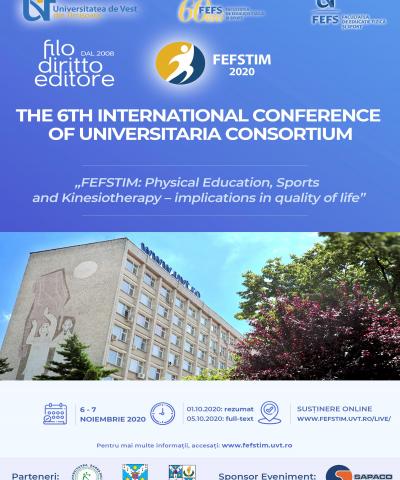 6th International Conference of Universitaria Consortium - FEFSTIM: Physical Education, Sports and Kinesiotherapy –implications in quality of life (6-7 November 2020, Timisoara, Romania)