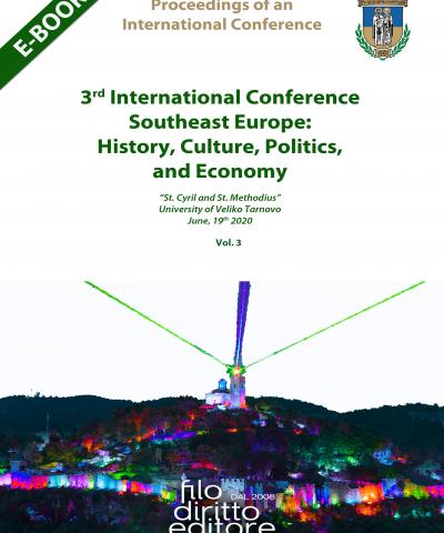 3rd Internat. Conf. Southeast Europe:  History, Culture, Politics and Economy   e-conference (Veliko Tarnovo, Bulgaria, 19 June 2020)