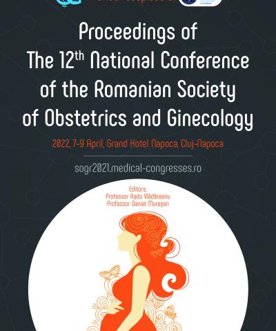 12th National Conference of the Romanian Society of Obstetrics and Ginecology  (Cluj-Napoca, Romania, 7-9 April 2022)