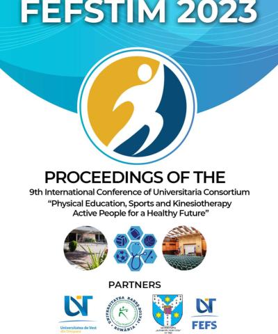 9th International Conference of Universitaria Consortium - FEFSTIM: Physical Education, Sports and Kinesiotherapy – Active People for a Healthy Future (19-21 October 2023, Timisoara, Romania)
