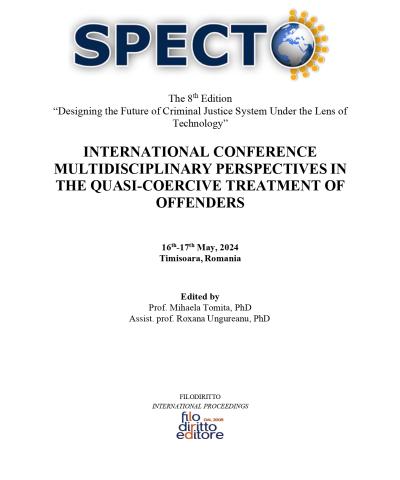 8th SPECTO - International Conference  Multidisciplinary Perspectives in the Quasi-Coercive Treatment of Offenders – "Designing the Future of Criminal Justice System Under the Lens of Technology"  (16-17 May 2024, Timisoara, Romania)